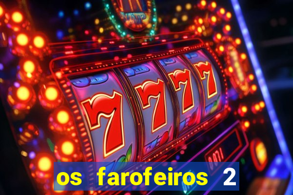 os farofeiros 2 rede canais